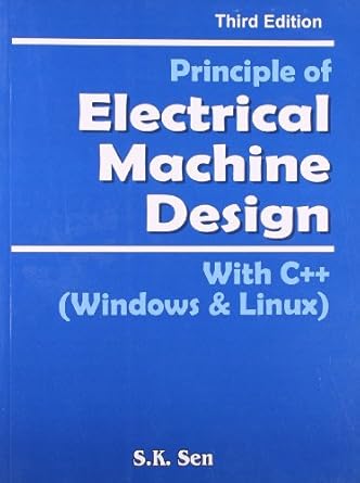 Principles of electrical machine design with c++ windows & linux