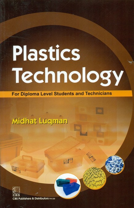Plastic technology for diploma level students and technicians (pb 2013)