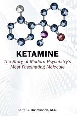 Ketamine the story of modern psychiatrys most fascinating molecule (pb 2025)