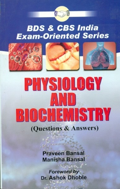 Bds & cbs india exam-oriented series physiology & biochemistry: questions & answers 