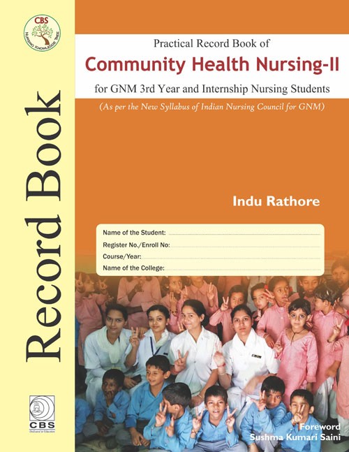 Practical record book of community health nursing- ii for gnm 3rd year and internship nursing students 
