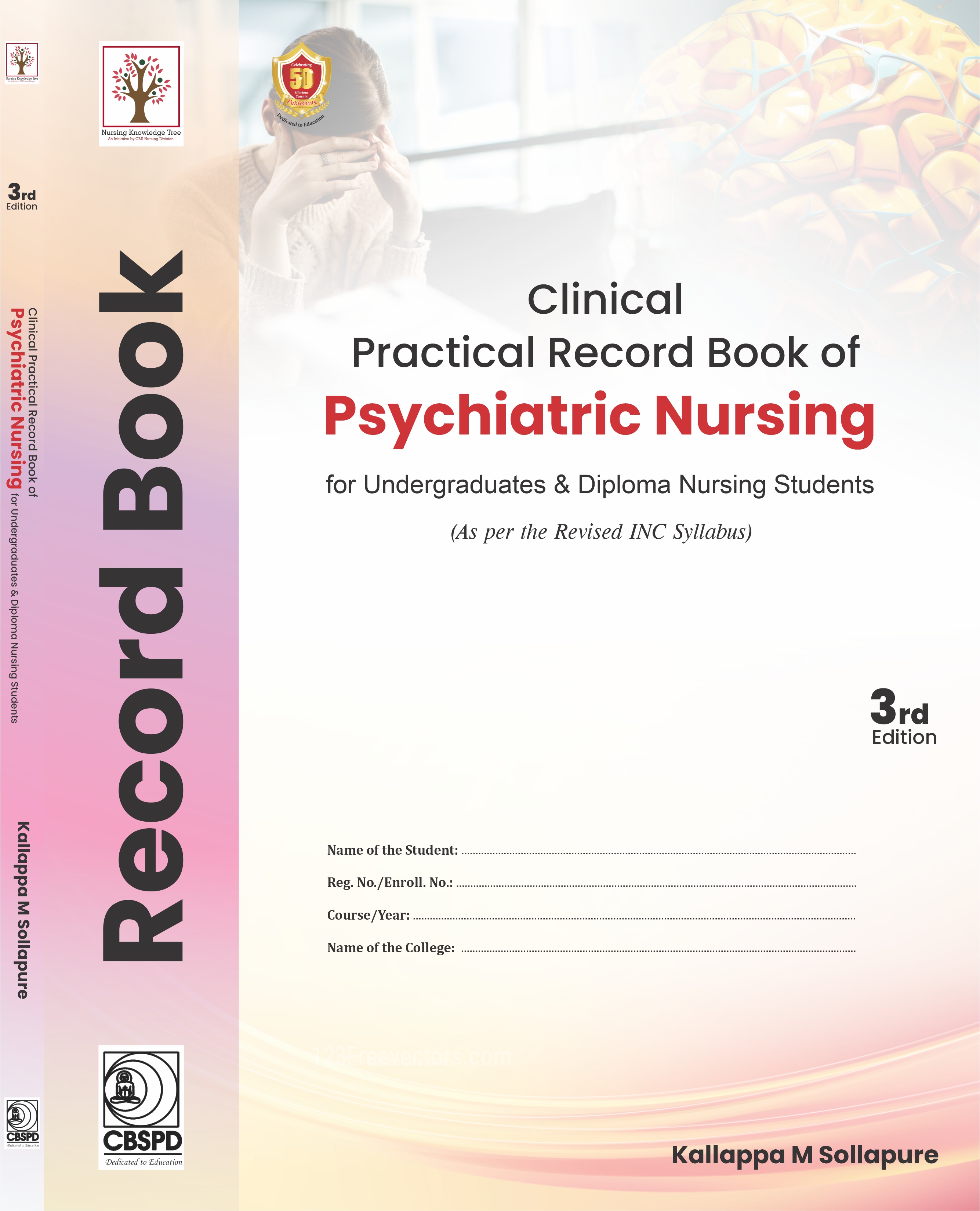 Clinical practical record book of psychiatric nursing for  undergraduates & diploma nursing students 3rd ed  by kallappa m sollapure