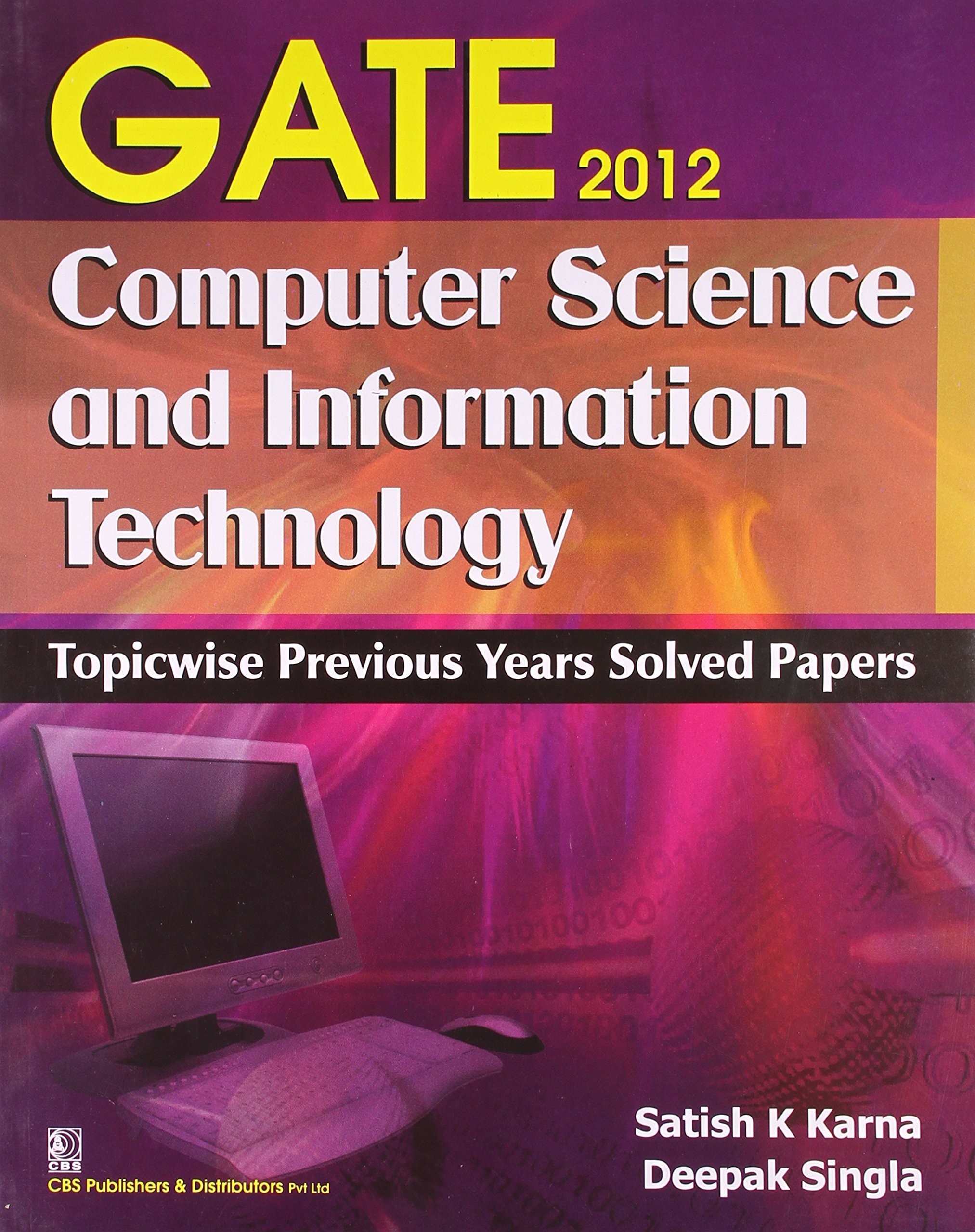Gate 2012: computer science and information technology: topicwise previous years solved papers