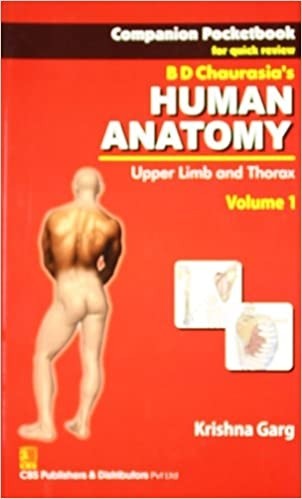 Companion pocketbook for quick review b.d. chaurasia`s human anatomy: upper limb and thorax, vol. 1 
