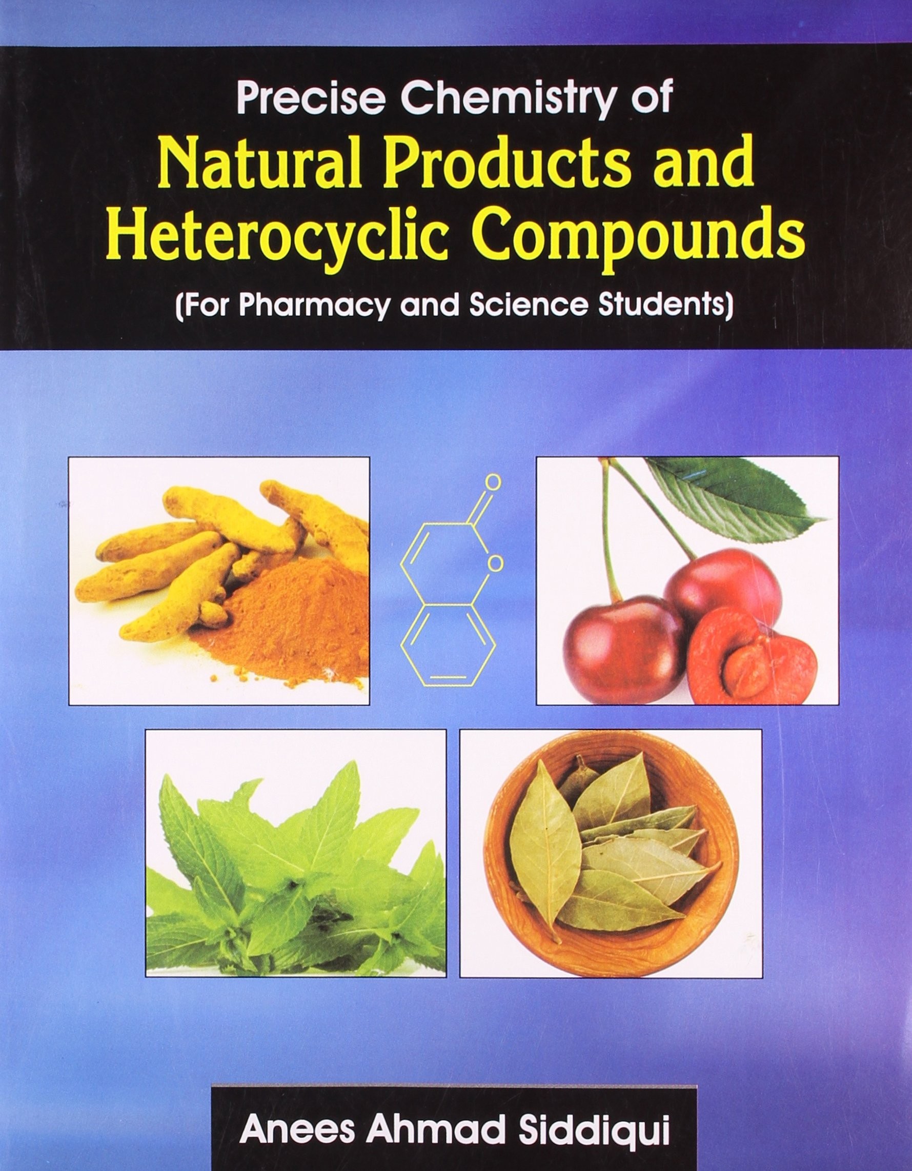 Precise chemistry of natural products and heterocyclic compounds : for pharmacy & science students