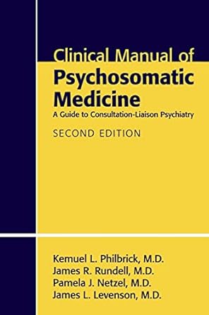 Clinical manual of psychosomatic medicine a guide to consultation liaison psychiatry 2ed (pb 2012) 