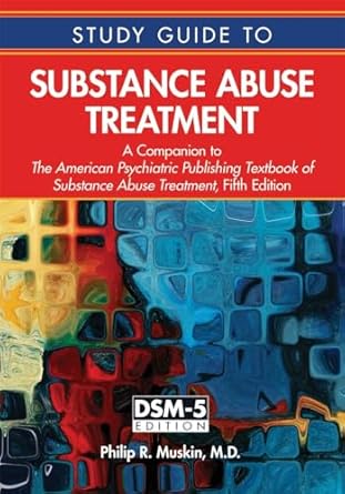 Study guide to substance abuse treatment a companion to the american psychiatric publishing textbook of substance abuse treatment 5ed (pb 2016) 
