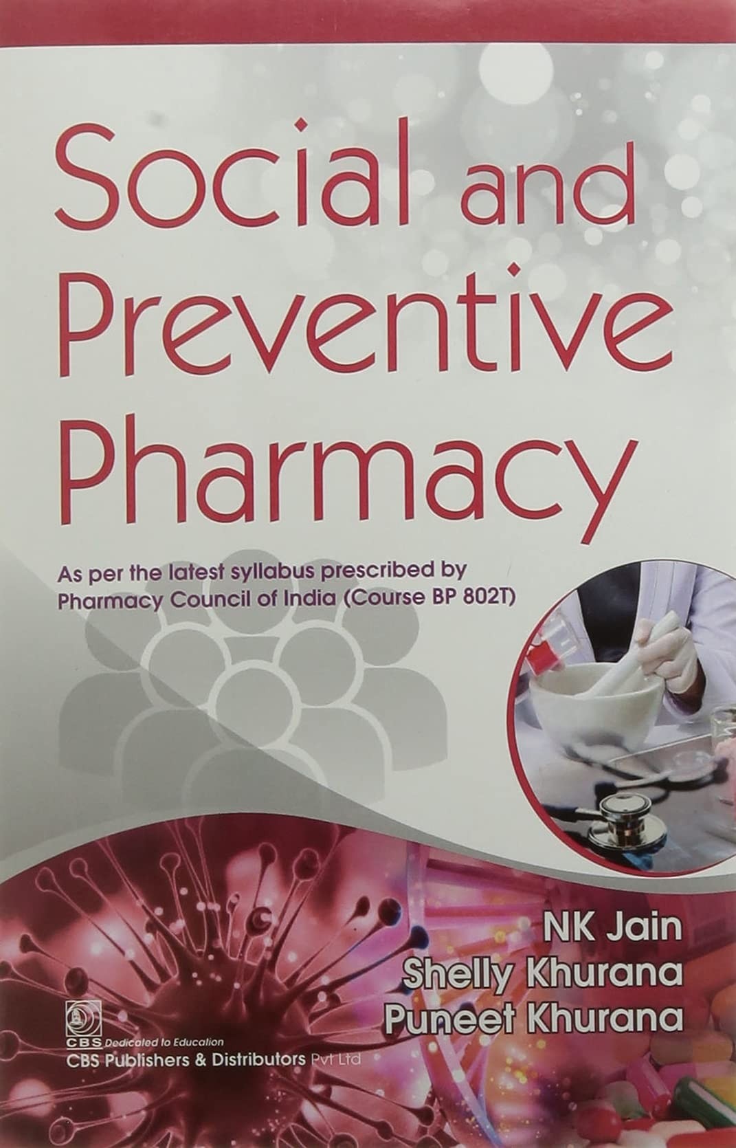 Social and preventive pharmacy as per the latest syllabus prescribed by pharmacy council of india (course bp 8021) 